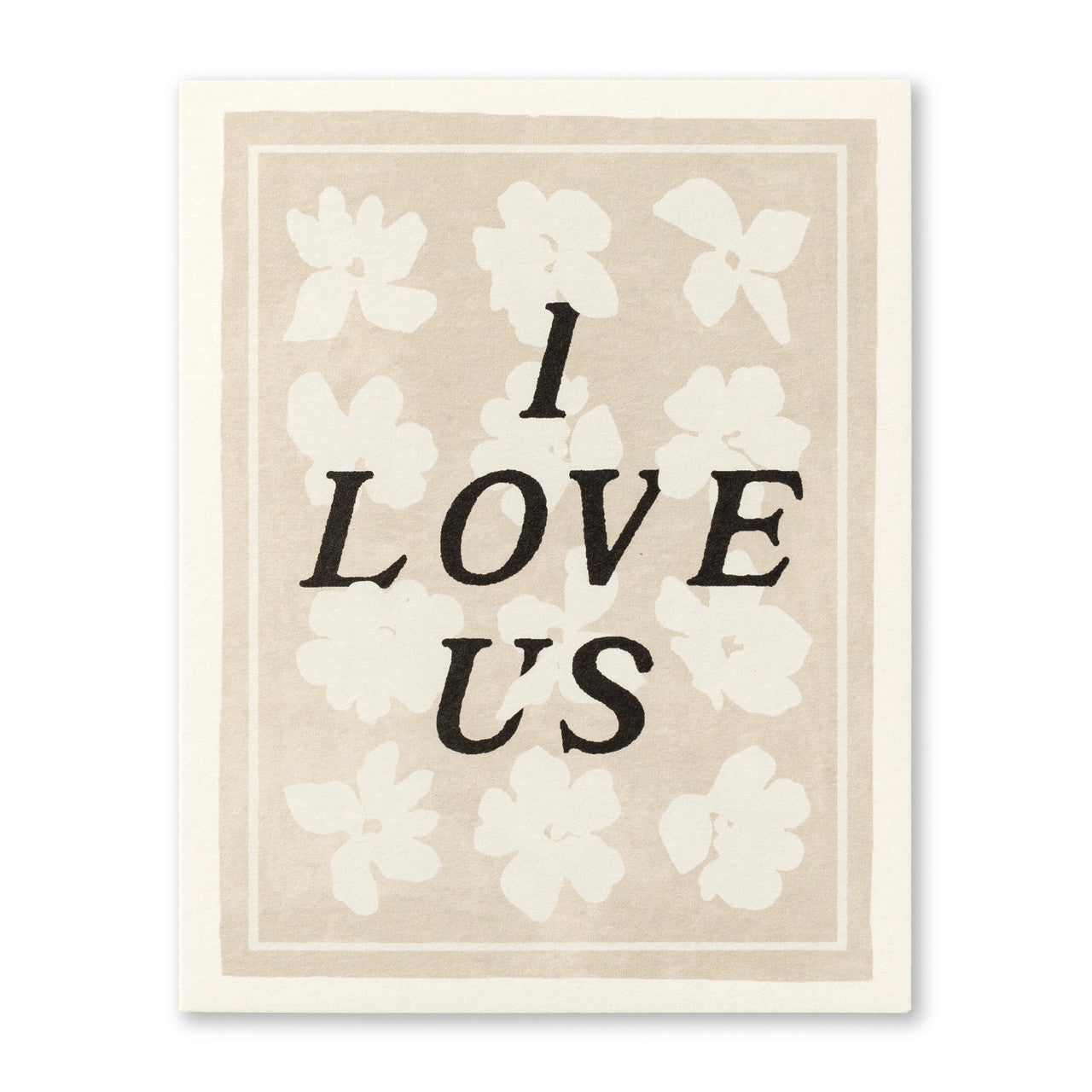 Anniversary Greeting Card - I Love Us! Illustration shows typography over a cream and white floral background with border.