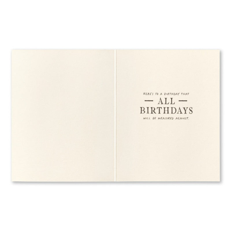Birthday Greeting Card - Best Ever! Interior Message : Here’s to a birthday that all birthdays will be measured against.