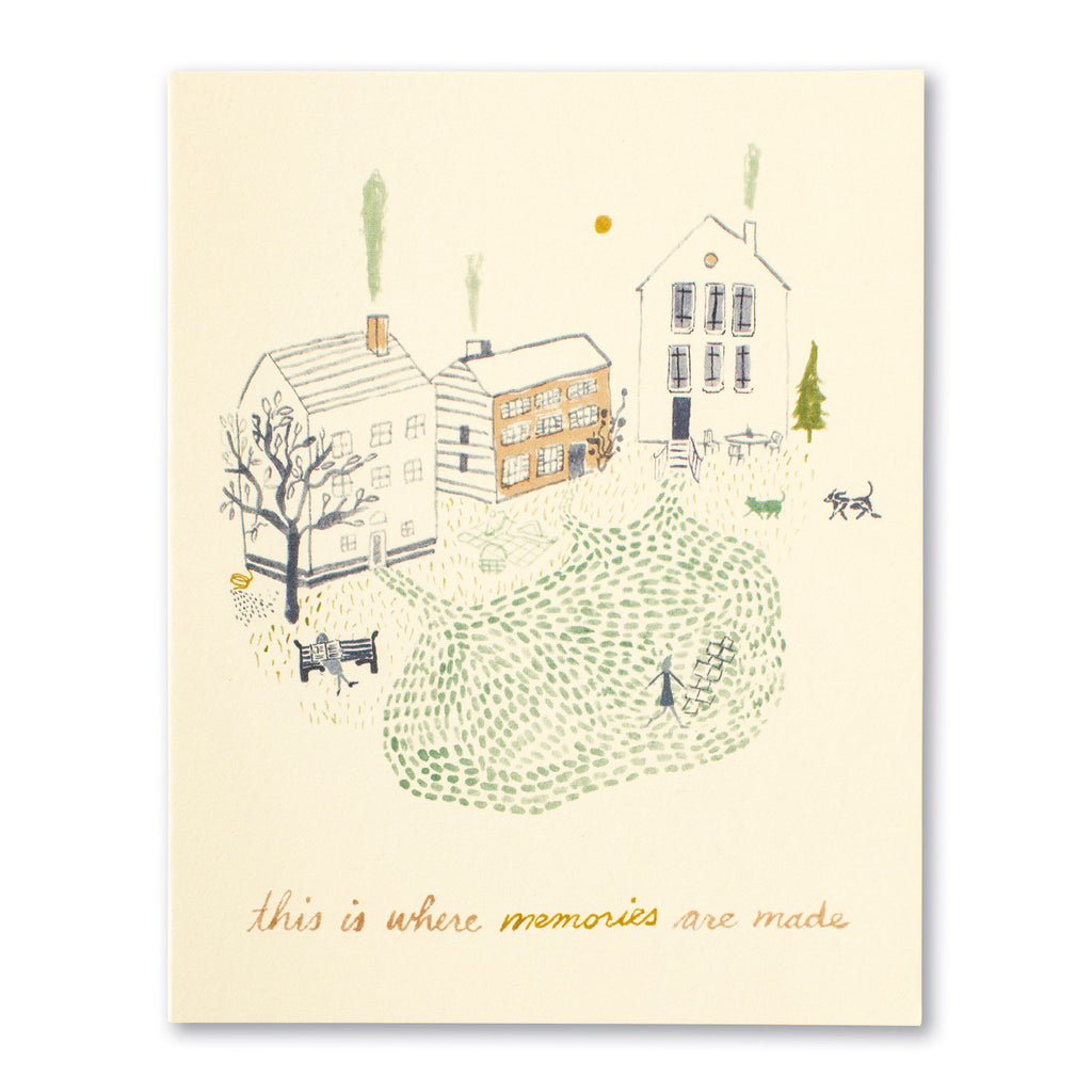 New Home Greeting Card - This is Where Memories are Made. Illustration shows three houses with smoke coming out of their chimneys. Dogs and people our outside doing different activities in the neighborhood.