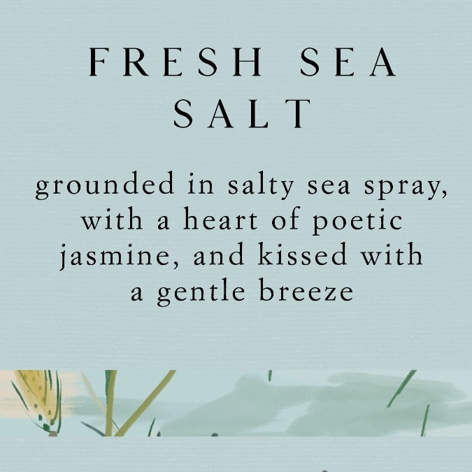 Fresh Sea Salt Statement Glass Triple Wick Candle Fragrance Story - Grounded in a salty sea spray, with a heart of poetic jasmine, and kissed with a gentle breeze