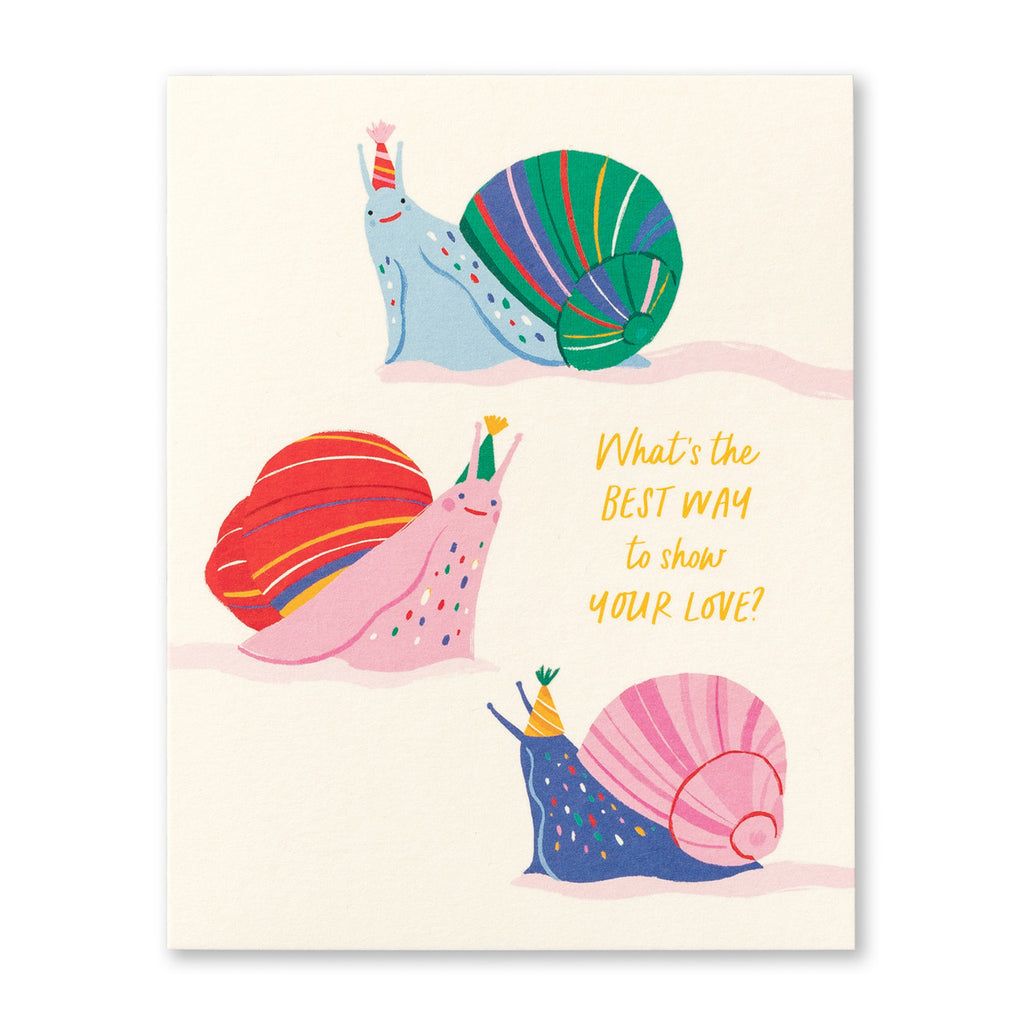 Birthday Belated Greeting Card - What's The Best Way to Show Your Love? Illustration shows colorful snails in birthday hats.