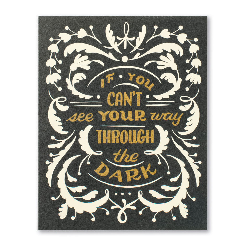 Encouragement Greeting Card - See Your Way Through The Dark Illustration shows a black background with floral scrolling designs around typography.
