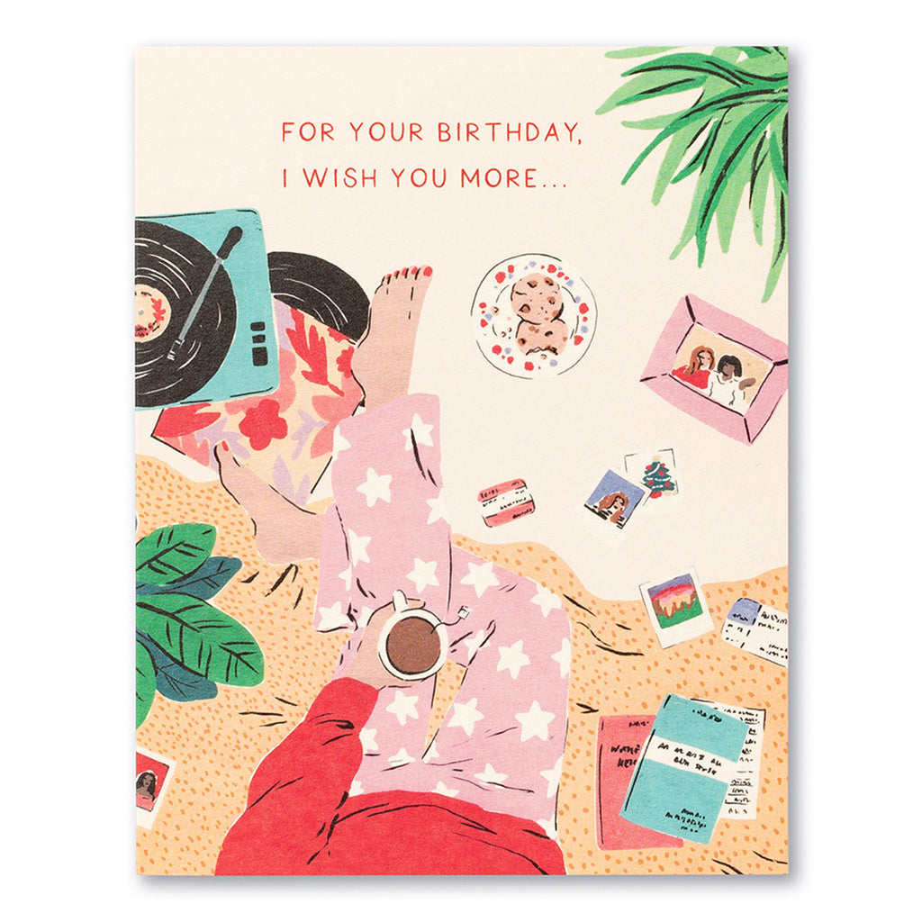 Birthday Greeting Card - For Your Birthday I Wish You More. Illustration shows a person enjoying a cup of tea while listening to records, eating cookies, and lounging in comfortable clothes.