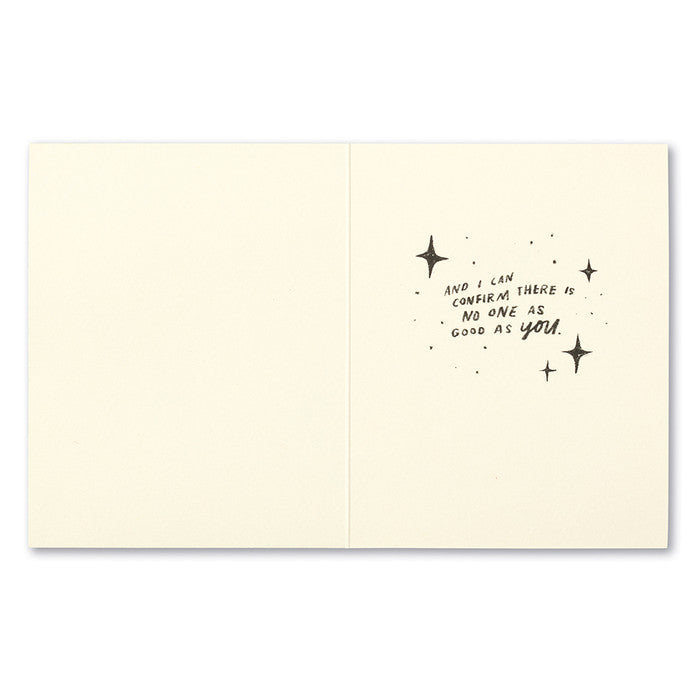 Birthday Greeting Card - I've Searched The Entire Universe. Interior Message: and I can confirm there is no one as good as you.