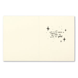 Birthday Greeting Card - I've Searched The Entire Universe. Interior Message: and I can confirm there is no one as good as you.