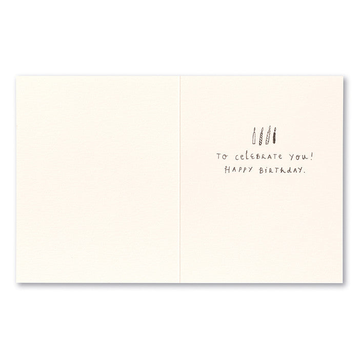 Birthday Greeting Card - What A Perfect Day. Interior Message: to celebrate you! Happy birthday. An illustration of birthday candles is above the message.