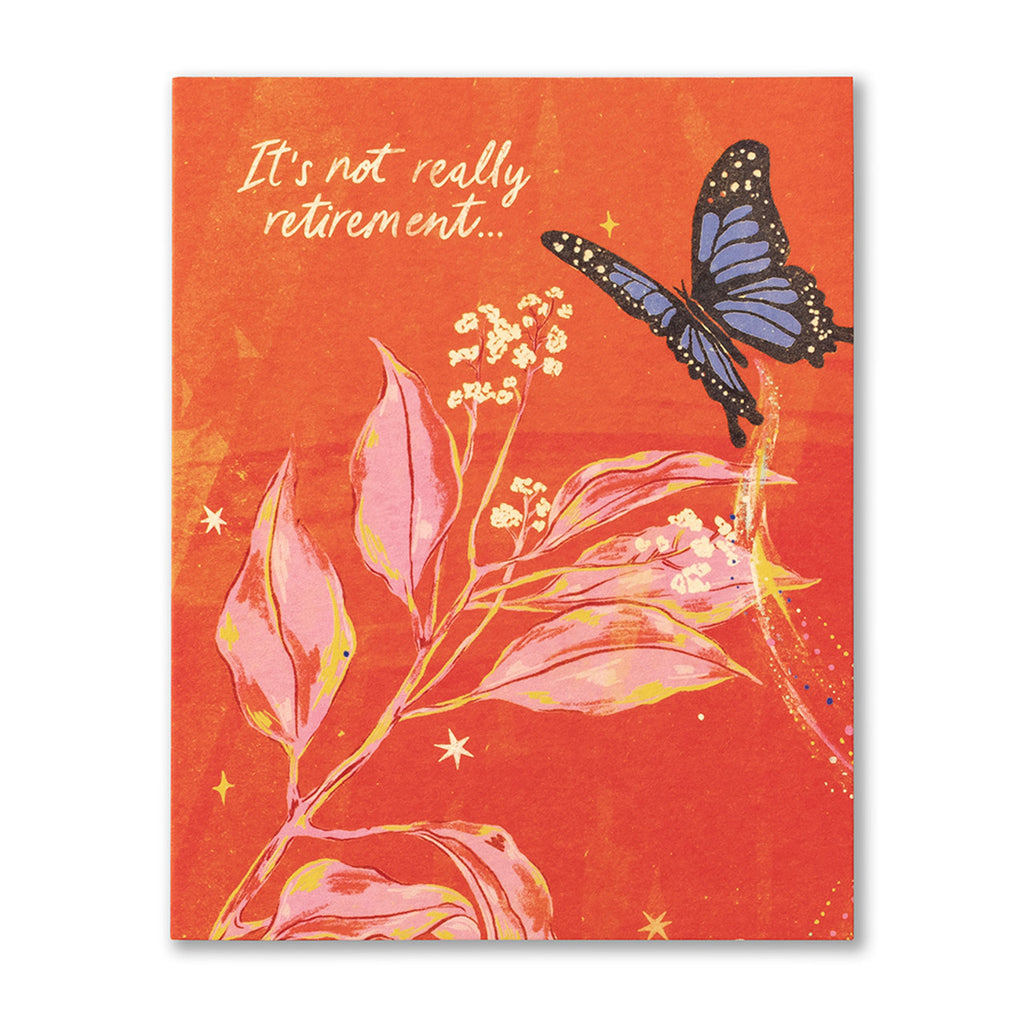Retirement Greeting Card - It's Not Really Retirement... Illustration shows a butterfly flying around a plant. The background is coral and orange with hues of pinks.